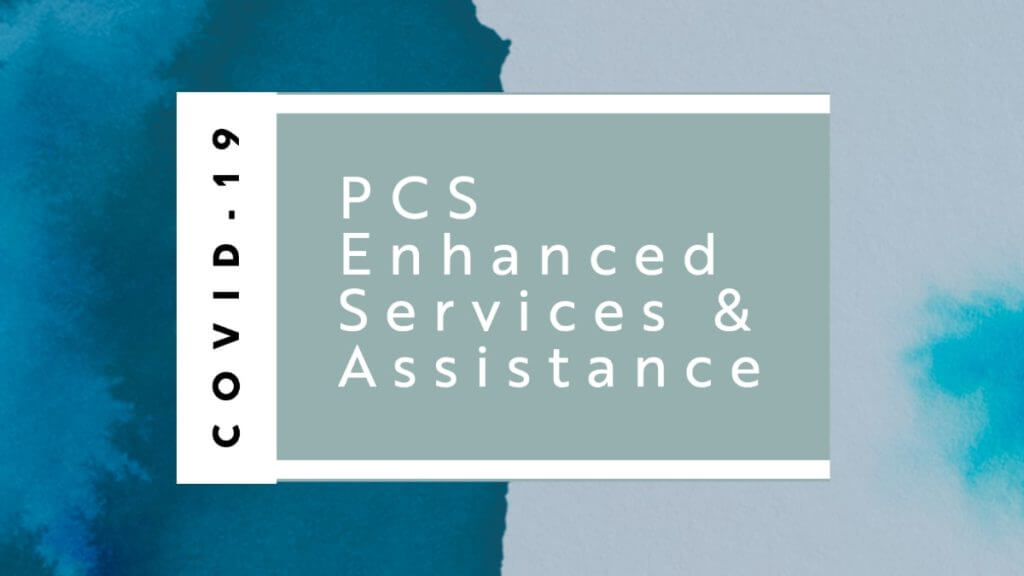COVID 19 PCS Enhanced Services Assistance